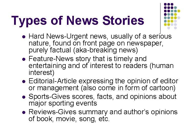Types of News Stories l l l Hard News-Urgent news, usually of a serious