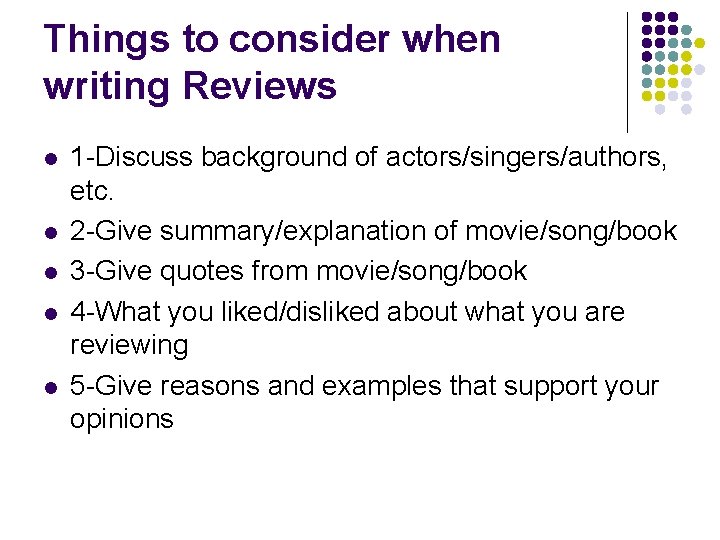 Things to consider when writing Reviews l l l 1 -Discuss background of actors/singers/authors,