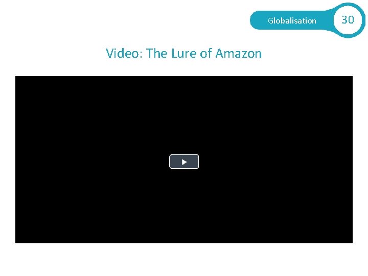 Globalisation Video: The Lure of Amazon 30 