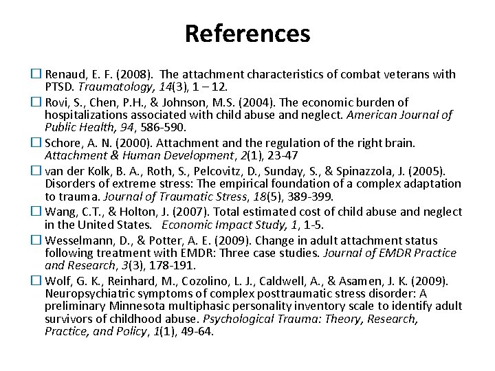 References � Renaud, E. F. (2008). The attachment characteristics of combat veterans with PTSD.