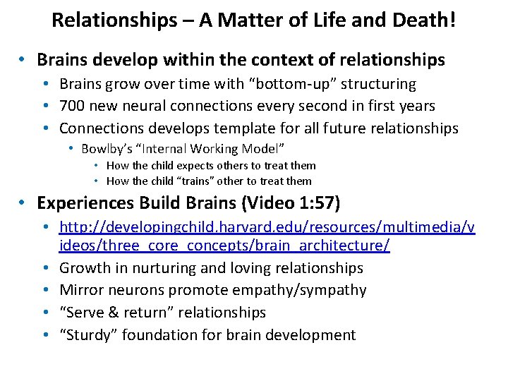 Relationships – A Matter of Life and Death! • Brains develop within the context