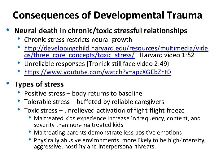 Consequences of Developmental Trauma • Neural death in chronic/toxic stressful relationships • • •