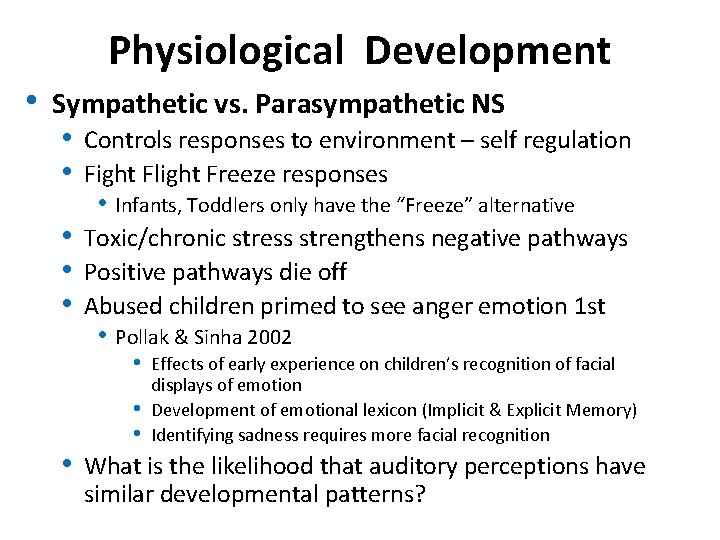 Physiological Development • Sympathetic vs. Parasympathetic NS • • Controls responses to environment –