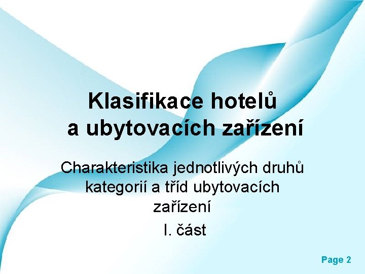 Klasifikace hotelů a ubytovacích zařízení Charakteristika jednotlivých druhů kategorií a tříd ubytovacích zařízení I.