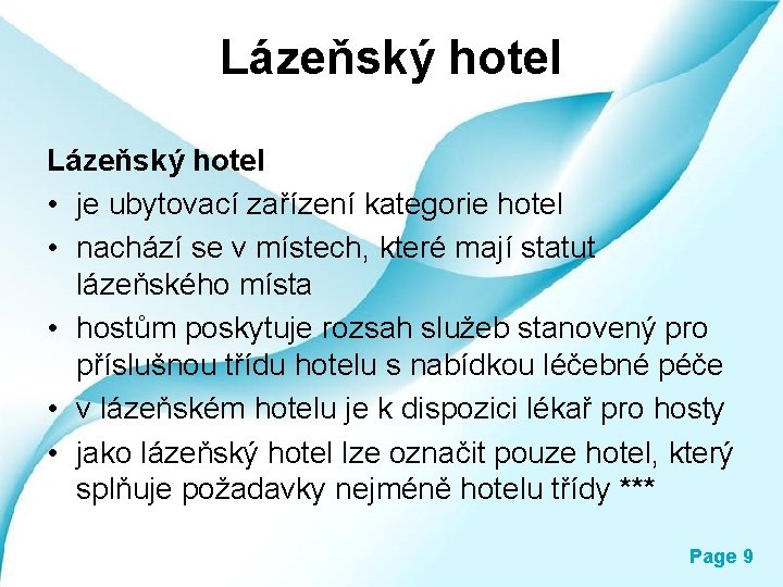 Lázeňský hotel • je ubytovací zařízení kategorie hotel • nachází se v místech, které