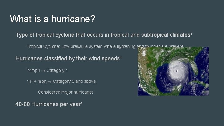 What is a hurricane? Type of tropical cyclone that occurs in tropical and subtropical