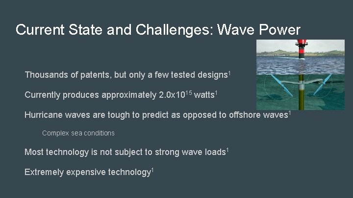 Current State and Challenges: Wave Power Thousands of patents, but only a few tested Current State and Challenges: Wave Power Thousands of patents, but only a few tested