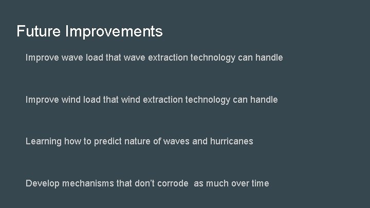 Future Improvements Improve wave load that wave extraction technology can handle Improve wind load