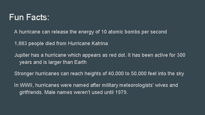 Fun Facts: A hurricane can release the energy of 10 atomic bombs per second Fun Facts: A hurricane can release the energy of 10 atomic bombs per second