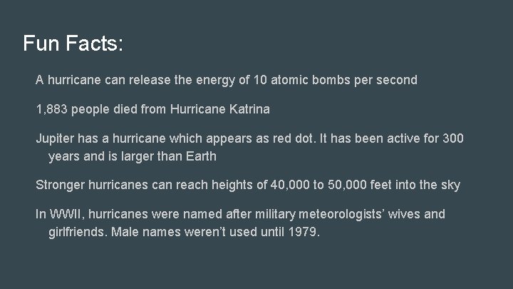 Fun Facts: A hurricane can release the energy of 10 atomic bombs per second