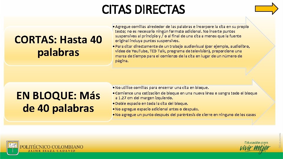 CITAS DIRECTAS CORTAS: Hasta 40 palabras EN BLOQUE: Más de 40 palabras • Agregue