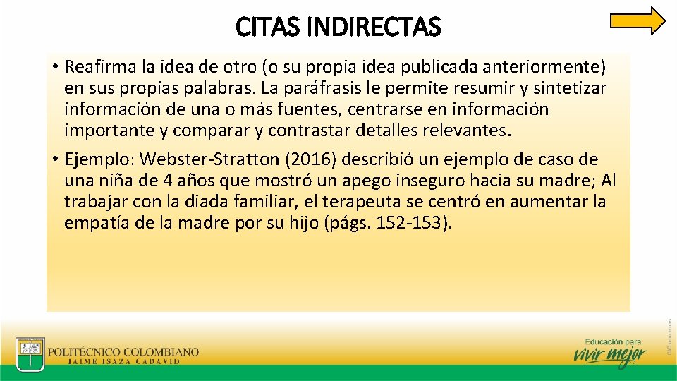 CITAS INDIRECTAS • Reafirma la idea de otro (o su propia idea publicada anteriormente)