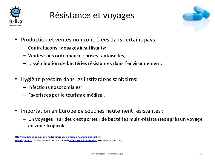 Résistance et voyages • Production et ventes non contrôlées dans certains pays: – Contrefaçons