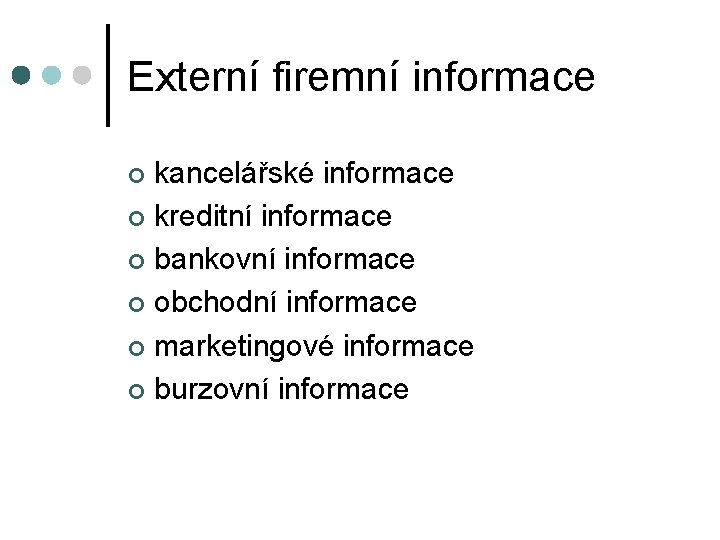 Externí firemní informace kancelářské informace ¢ kreditní informace ¢ bankovní informace ¢ obchodní informace Externí firemní informace kancelářské informace ¢ kreditní informace ¢ bankovní informace ¢ obchodní informace
