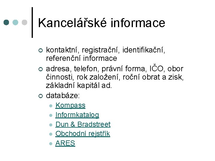 Kancelářské informace ¢ ¢ ¢ kontaktní, registrační, identifikační, referenční informace adresa, telefon, právní forma, Kancelářské informace ¢ ¢ ¢ kontaktní, registrační, identifikační, referenční informace adresa, telefon, právní forma,