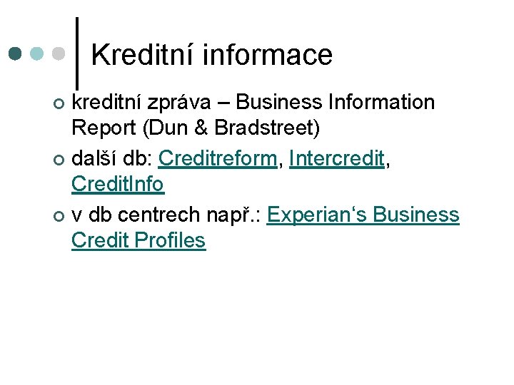 Kreditní informace kreditní zpráva – Business Information Report (Dun & Bradstreet) ¢ další db: Kreditní informace kreditní zpráva – Business Information Report (Dun & Bradstreet) ¢ další db: