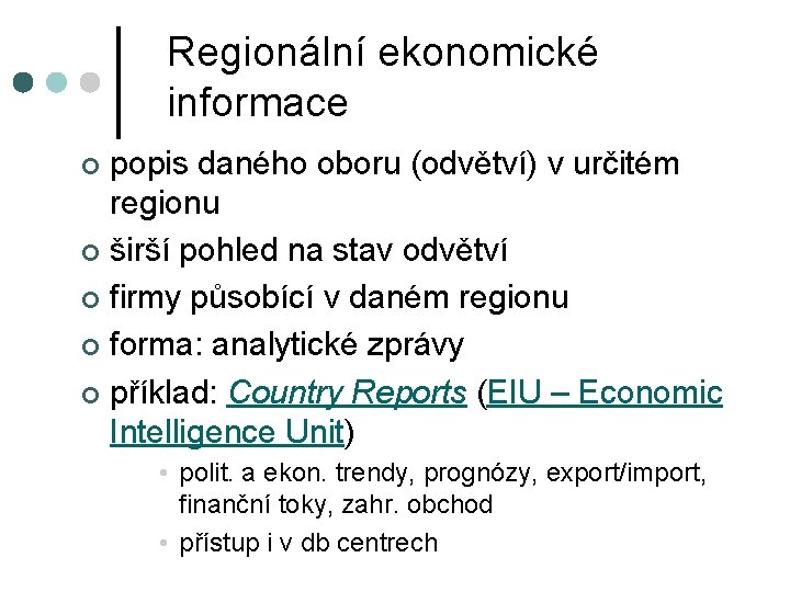 Regionální ekonomické informace popis daného oboru (odvětví) v určitém regionu ¢ širší pohled na Regionální ekonomické informace popis daného oboru (odvětví) v určitém regionu ¢ širší pohled na