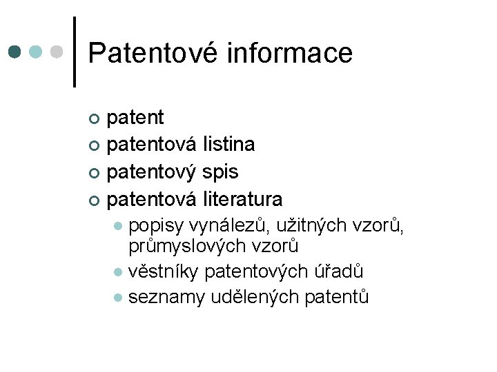 Patentové informace patent ¢ patentová listina ¢ patentový spis ¢ patentová literatura ¢ popisy Patentové informace patent ¢ patentová listina ¢ patentový spis ¢ patentová literatura ¢ popisy