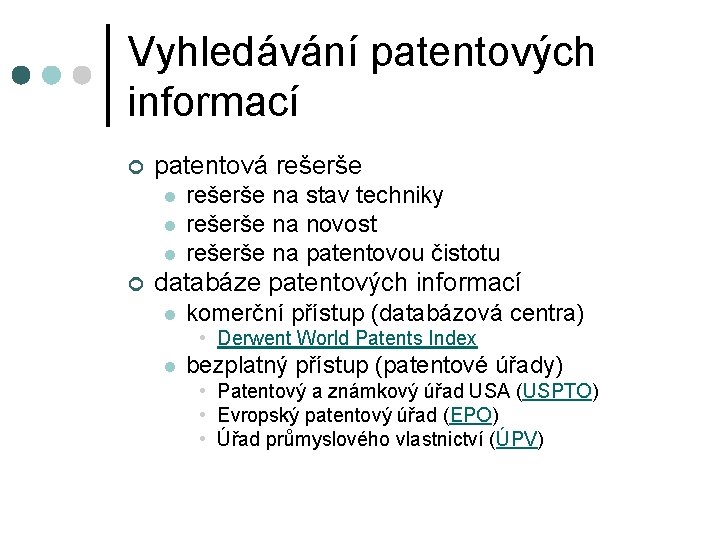 Vyhledávání patentových informací ¢ patentová rešerše l l l ¢ rešerše na stav techniky Vyhledávání patentových informací ¢ patentová rešerše l l l ¢ rešerše na stav techniky