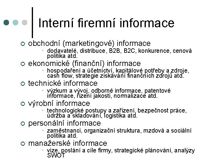 Interní firemní informace ¢ obchodní (marketingové) informace • dodavatelé, distribuce, B 2 B, B Interní firemní informace ¢ obchodní (marketingové) informace • dodavatelé, distribuce, B 2 B, B