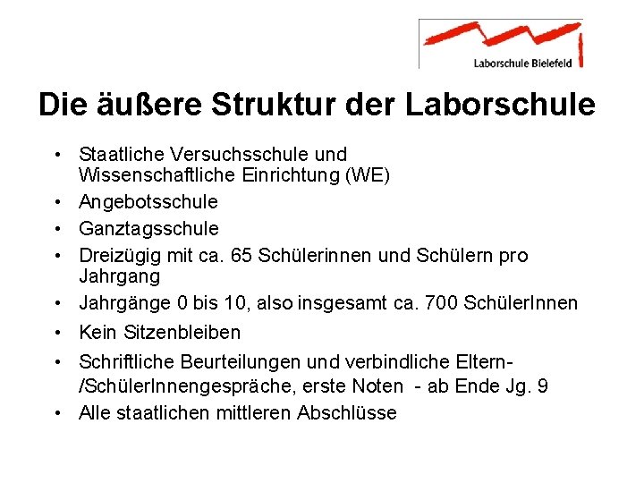 Die äußere Struktur der Laborschule • Staatliche Versuchsschule und Wissenschaftliche Einrichtung (WE) • Angebotsschule