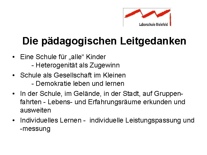 Die pädagogischen Leitgedanken • Eine Schule für „alle“ Kinder - Heterogenität als Zugewinn •