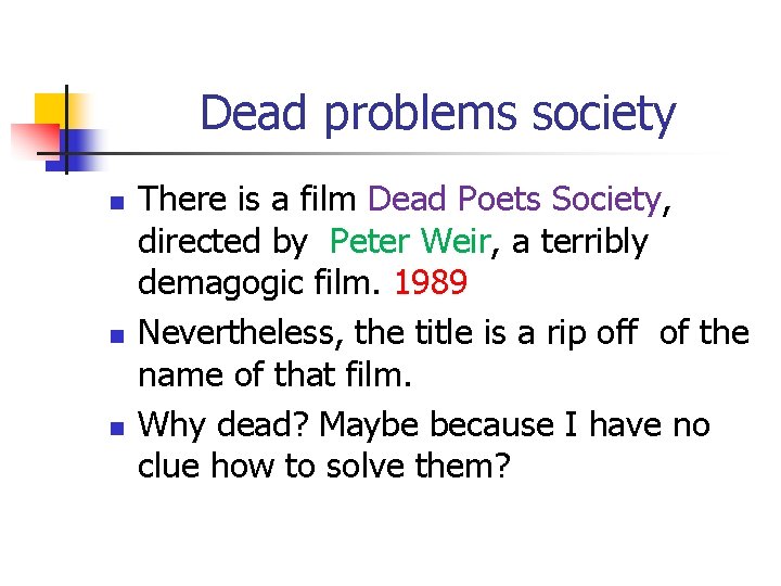 Dead problems society n n n There is a film Dead Poets Society, directed