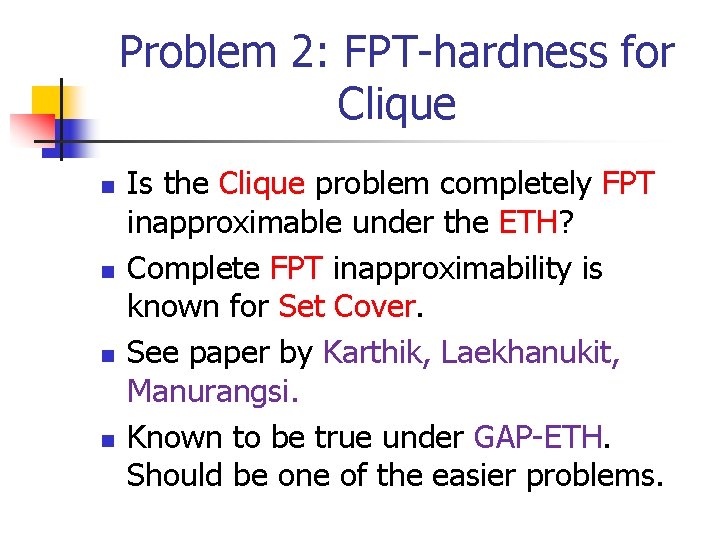 Problem 2: FPT-hardness for Clique n n Is the Clique problem completely FPT inapproximable