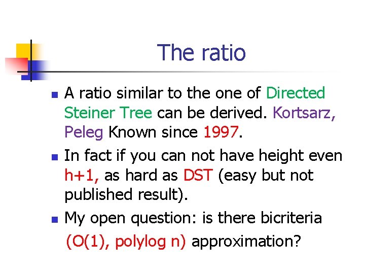 The ratio n n n A ratio similar to the one of Directed Steiner