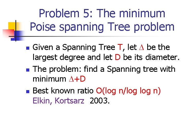 Problem 5: The minimum Poise spanning Tree problem n n n Given a Spanning