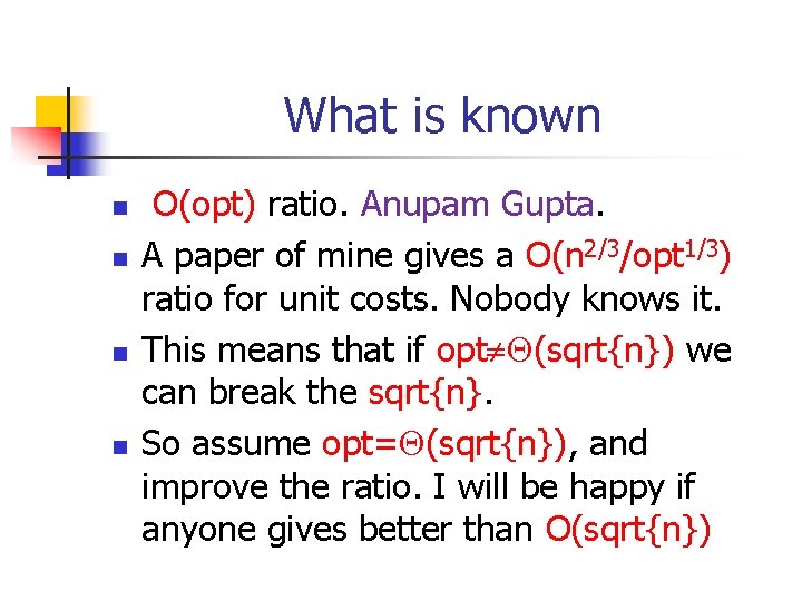 What is known n n O(opt) ratio. Anupam Gupta. A paper of mine gives