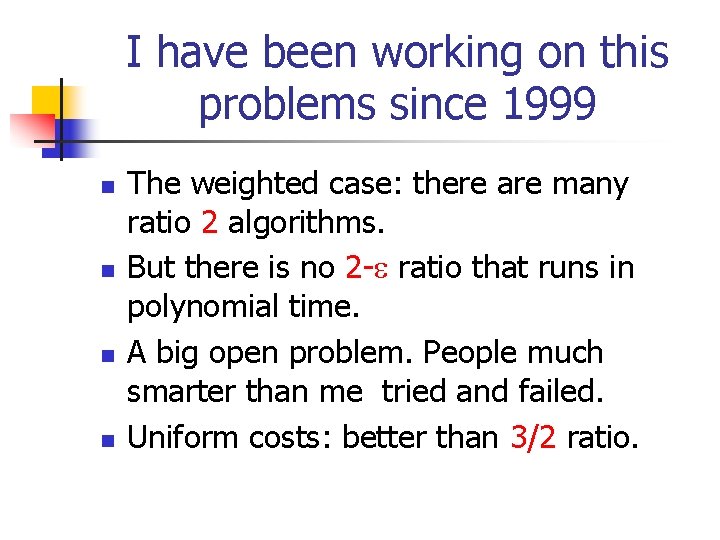 I have been working on this problems since 1999 n n The weighted case: