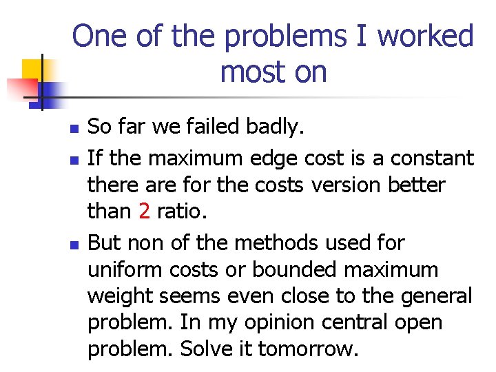 One of the problems I worked most on n So far we failed badly.