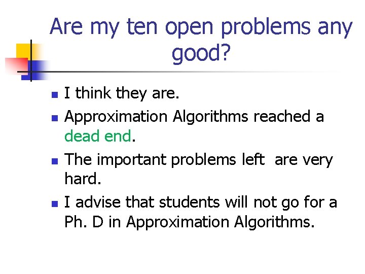 Are my ten open problems any good? n n I think they are. Approximation