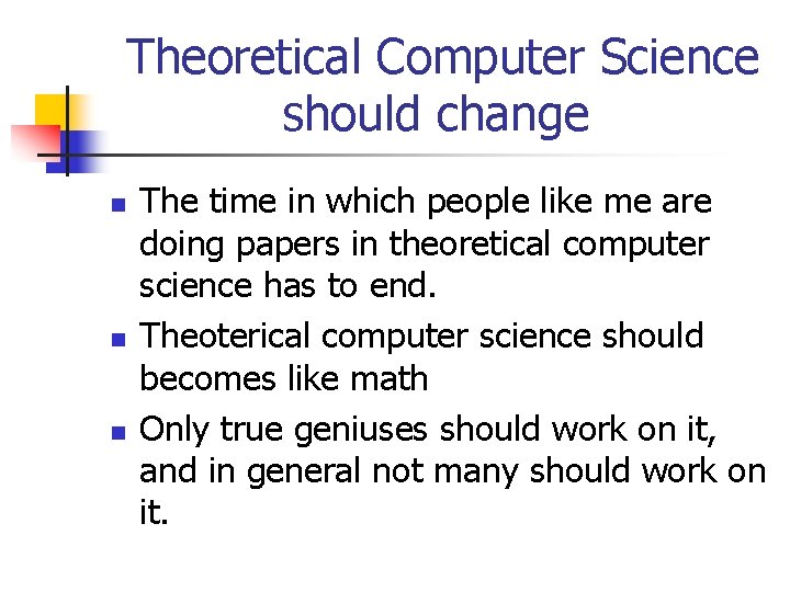 Theoretical Computer Science should change n n n The time in which people like