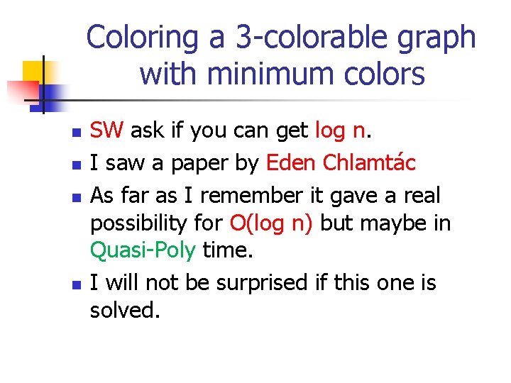 Coloring a 3 -colorable graph with minimum colors n n SW ask if you