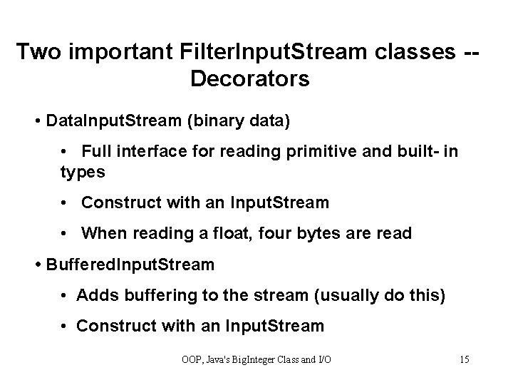 Two important Filter. Input. Stream classes - Decorators • Data. Input. Stream (binary data)