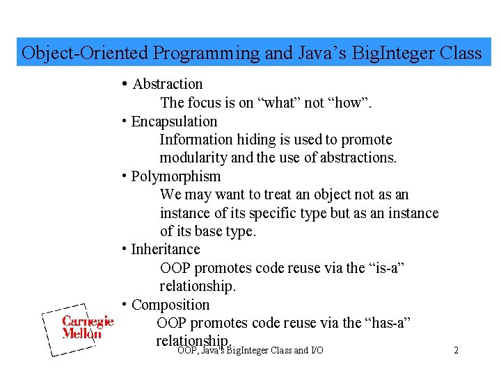 Object-Oriented Programming and Java’s Big. Integer Class • Abstraction The focus is on “what”