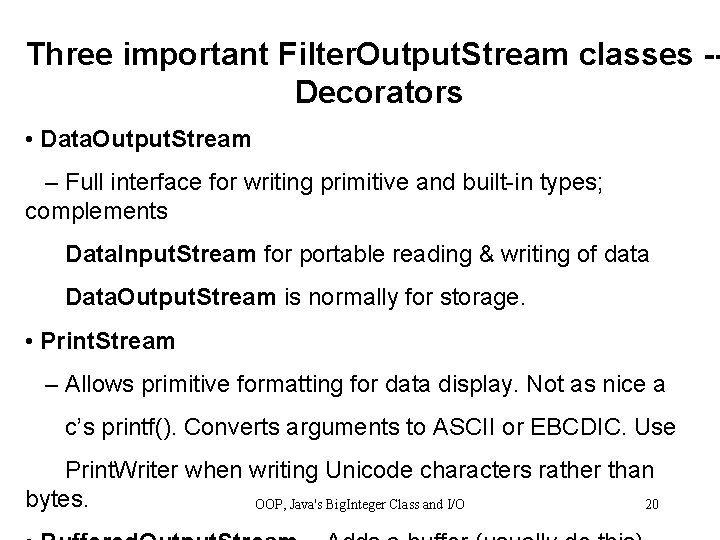 Three important Filter. Output. Stream classes - Decorators • Data. Output. Stream – Full