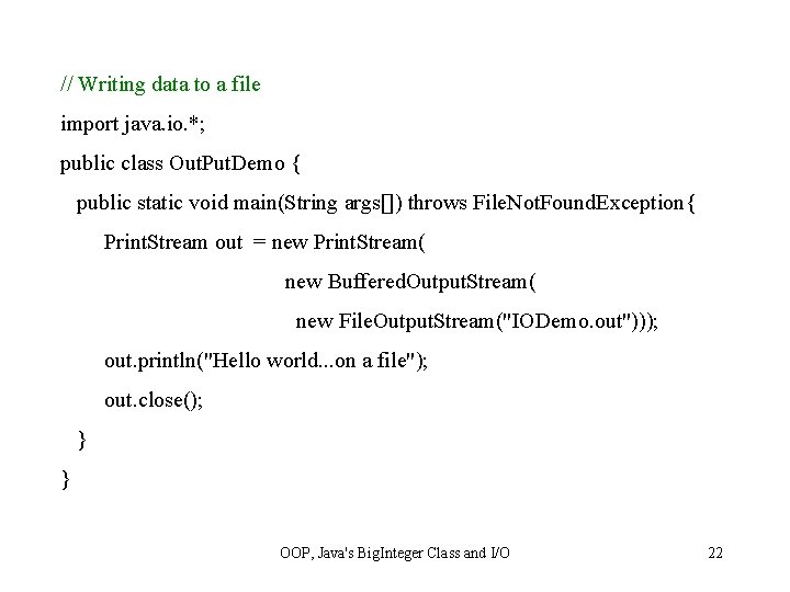 // Writing data to a file import java. io. *; public class Out. Put.