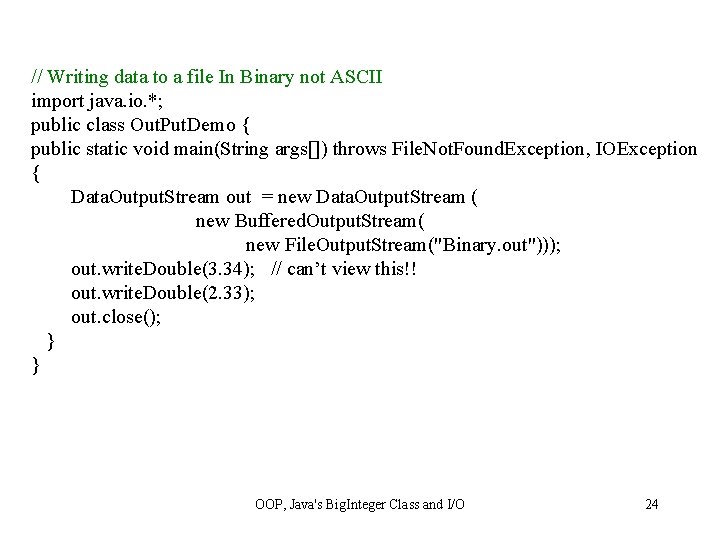 // Writing data to a file In Binary not ASCII import java. io. *;