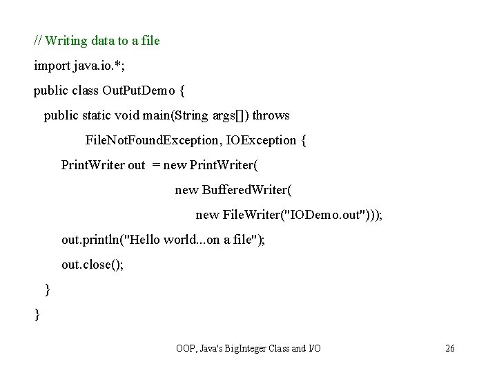 // Writing data to a file import java. io. *; public class Out. Put.