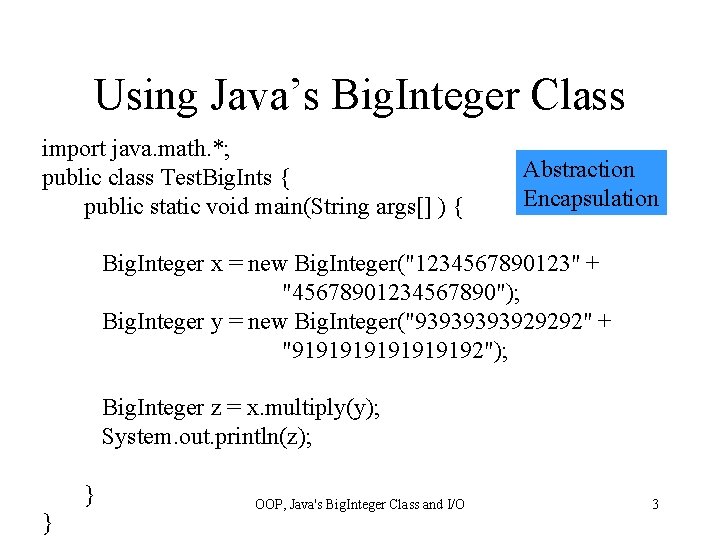 Using Java’s Big. Integer Class import java. math. *; public class Test. Big. Ints