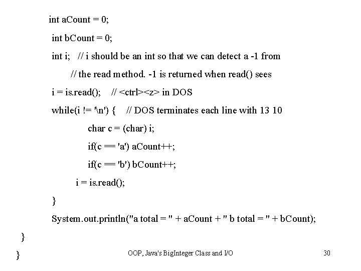 int a. Count = 0; int b. Count = 0; int i; // i