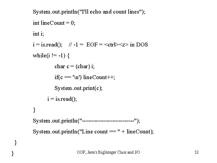 System. out. println("I'll echo and count lines"); int line. Count = 0; int i;