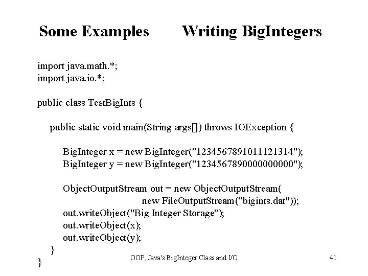Some Examples Writing Big. Integers import java. math. *; import java. io. *; public