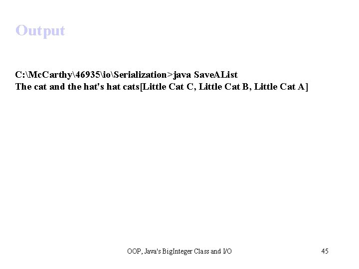 Output C: Mc. Carthy46935ioSerialization>java Save. AList The cat and the hat's hat cats[Little Cat