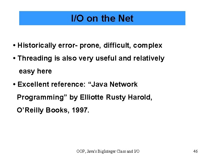 I/O on the Net • Historically error- prone, difficult, complex • Threading is also
