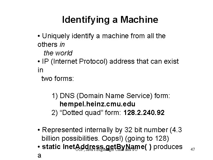 Identifying a Machine • Uniquely identify a machine from all the others in the