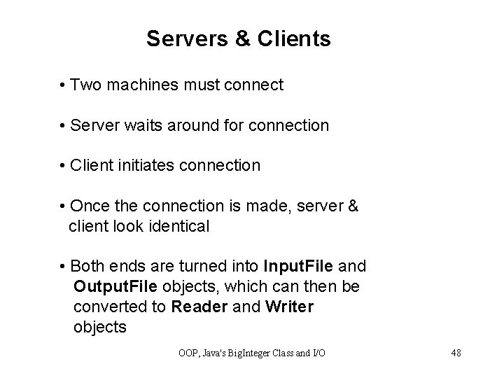 Servers & Clients • Two machines must connect • Server waits around for connection
